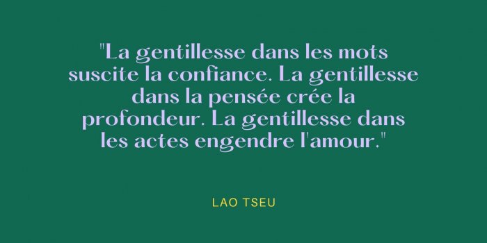 Gentillesse : 9 citations qui prouvent quâelle fait du bien