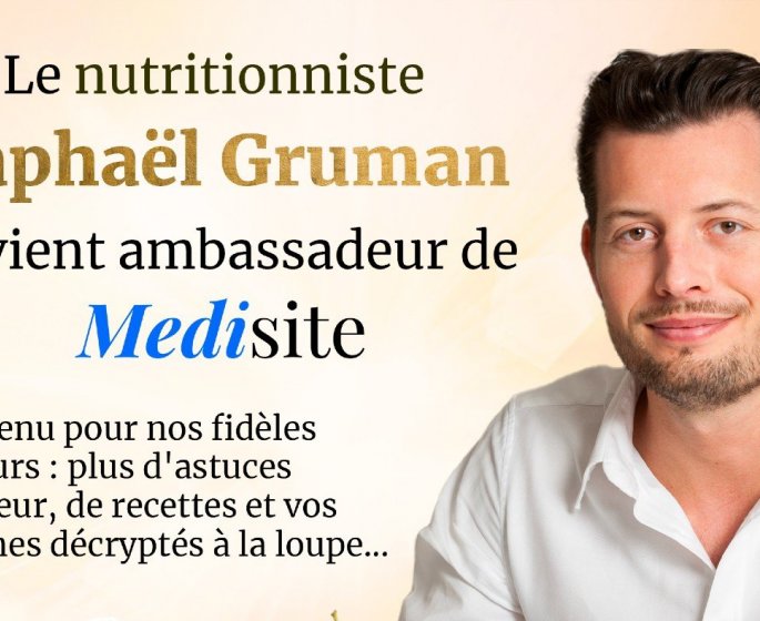 Medisite vous presente son ambassadeur, le nutritionniste Raphael Gruman