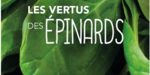 Les vraies vertus des epinards : le livre est disponible !