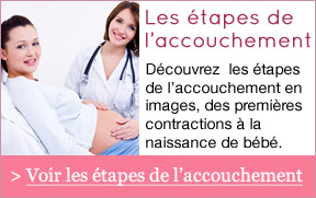 Les étapes de l'accouchement